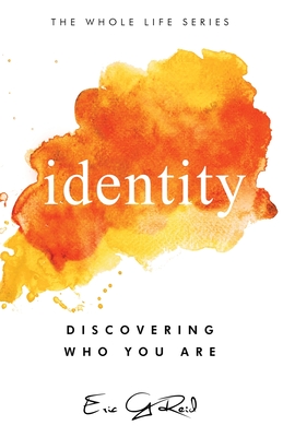 Identity: Discovering Who You Are - Eric G. Reid