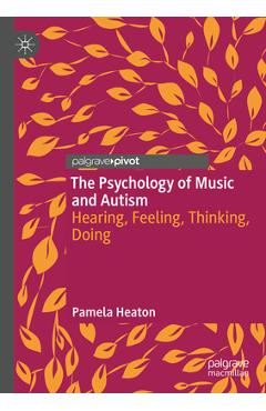 Coperta cărții 'The Psychology of Music and Autism: Hearing, Feeling, Thinking, Doing - Pamela Heaton'