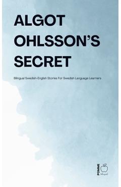 Poza produsului Algot Ohlsson's Secret: Bilingual Swedish-English Stories For Swedish Language Learners - Pomme Bilingual
