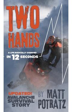 Coperta cărții 'Two Hands: A Life Radically Changed In 12 Seconds - Matt K. Potratz'