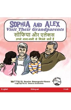 Coperta cărții 'Sophia and Alex Visit Their Grandparents: सोफ़िया और एलेक्स अ - Denise Bourgeois-vance'