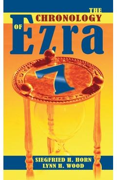 Coperta cărții 'The Chronology of Ezra 7 - Siegfried H. Horn'