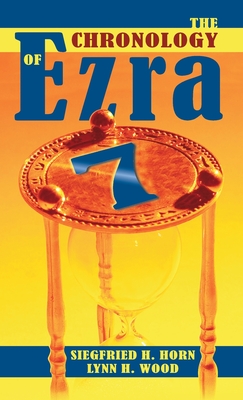 Coperta cărții 'The Chronology of Ezra 7 - Siegfried H. Horn'