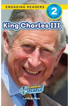 Coperta cărții 'King Charles III: Remarkable People (Engaging Readers, Level 2) - Leslie Buffam'