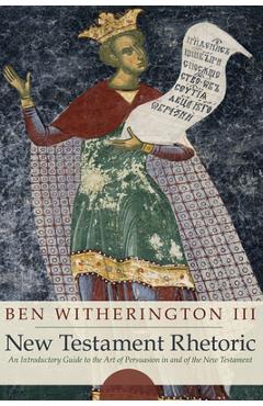Coperta cărții 'New Testament Rhetoric - Ben Witherington'