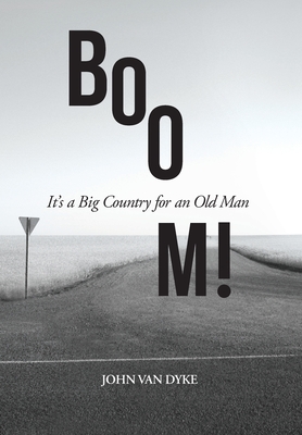 Coperta cărții 'BOOM!: It's a Big Country for an Old Man - John Van Dyke'
