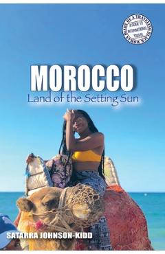 Coperta cărții 'Morocco: Land of the Setting Sun - Satarra Johnson-kidd'