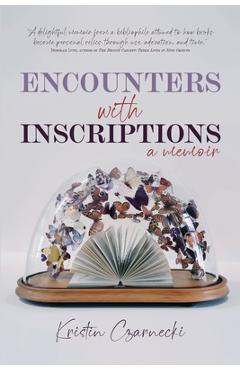 Encounters with Inscriptions - Kristin Czarnecki