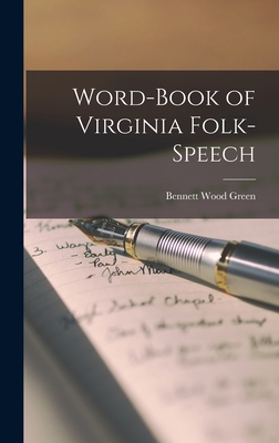 Word-book of Virginia Folk-speech - Bennett Wood Green