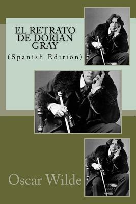 El Retrato de Dorian Gray (Spanish Edition) - Oscar Wilde