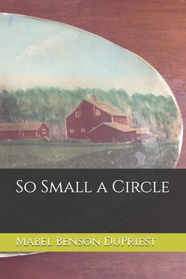Coperta cărții 'So Small a Circle - Mabel Benson Dupriest'