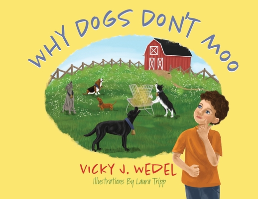 Why Dogs Don't Moo - Vicky J. Wedel