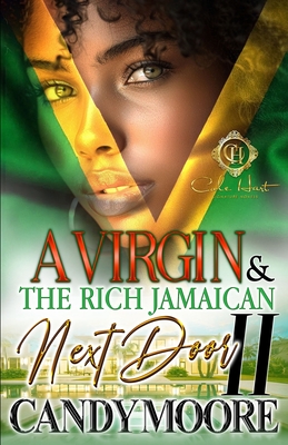 A Virgin & The Rich Jamaican Next Door 2: An African American Romance - Candy Moore