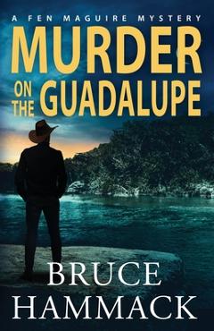 Coperta cărții 'Murder On The Guadalupe - Bruce Hammack'