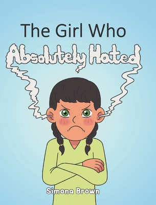 The Girl Who Absolutely Hated... - Simona Brown