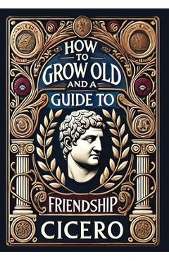 Coperta cărții 'How to Grow Old and a Guide to Friendship (Collector's Edition) (Laminated Hardback with Jacket) -'