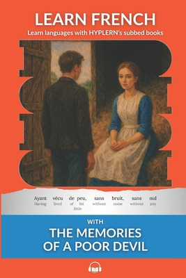 Learn French with The Memories of a Poor Devil: Interlinear French to English - Kees Van Den End