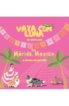 Coperta cărții 'Vaya con Luna to Mérida, Mexico: A Mayan Adventure - Luna H'