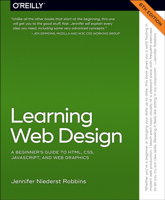 Learning Web Design: A Beginner's Guide to Html, Css, Javascript, and Web Graphics - Jennifer Robbins