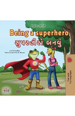 Coperta cărții 'Being a Superhero (English Gujarati Bilingual Children's Book) - Liz Shmuilov'