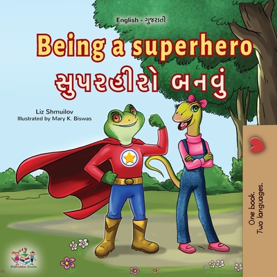 Coperta cărții 'Being a Superhero (English Gujarati Bilingual Children's Book) - Liz Shmuilov'