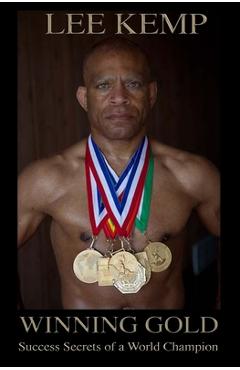 Coperta cărții 'Winning Gold: Success Secrets of a World Champion - Lee Kemp'