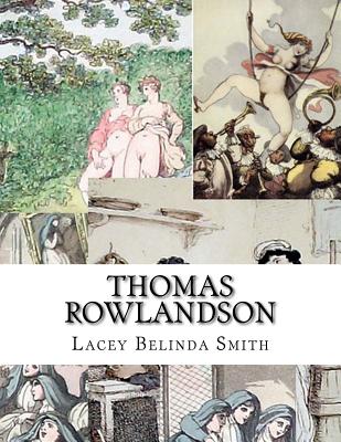 Coperta cărții 'Thomas Rowlandson - Lacey Belinda Smith'