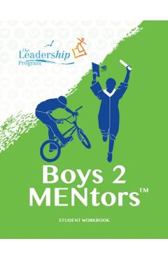 Boys 2 Mentors Student Workbook - The Leadership Program