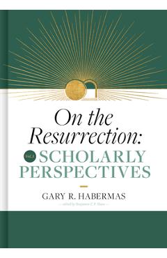 Poza produsului On the Resurrection, Volume 3: Scholarly Perspectives Volume 3 - Gary Habermas