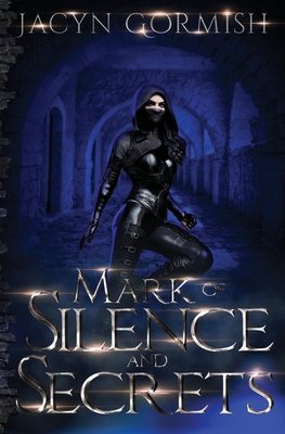 Mark of Silence and Secrets - Jacyn Gormish