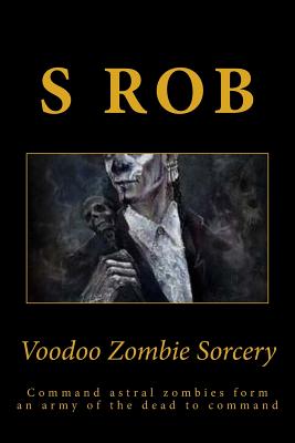 Voodoo Zombie Sorcery - S. Rob
