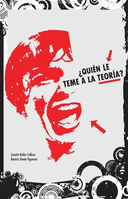 Coperta cărții '¿Quién le teme a la teoría?: manual de iniciación en críticas literarias y culturales - Lissette Rolón Collazo'