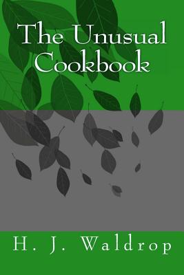 The Unusual Cookbook - H. J. Waldrop