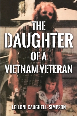 Daughter of a Vietnam Veteran - Leiloni Caughell-simpson
