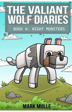 Coperta cărții 'The Valiant Wolf's Diaries Book 4: Night Monsters - Mark Mulle'