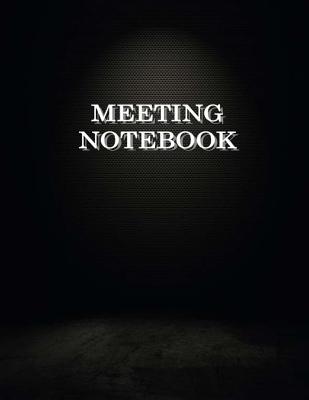 Meeting Notebook: Business Meeting Book for Secretary and Professional Meeting Record - 120 Pages (Ruled Format) 8.5 X 11 - Earn Creation