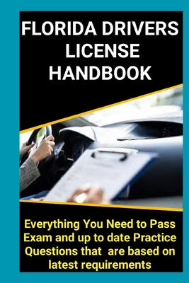 Florida Driver's License Handbook: The ultimate Guide to passing the exam - Ethan Gideon