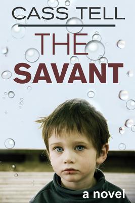 The Savant - a novel - Cass Tell