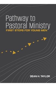 Coperta cărții 'Pathway to Pastoral Ministry: First Steps for Young Men - Dean H. Taylor'
