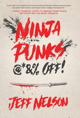 Ninja Punks, @*&% OFF! - Jeff Nelson