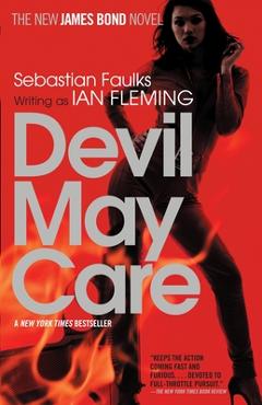Devil May Care: A James Bond Novel - Sebastian Faulks