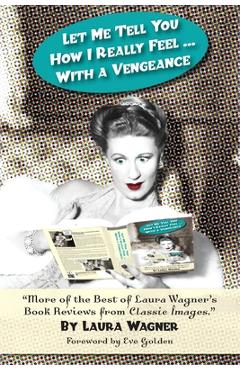 Coperta cărții 'Let Me Tell You How I Really Feel ... with a Vengeance - Laura Wagner'
