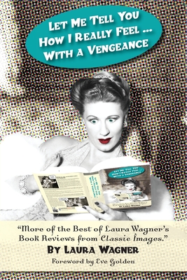Coperta cărții 'Let Me Tell You How I Really Feel ... with a Vengeance - Laura Wagner'
