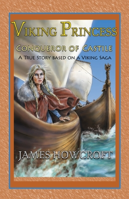 Viking Princess: A True Story Based on a Viking Saga - James Howcroft