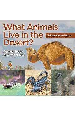 Coperta cărții 'What Animals Live in the Desert? Animal Book 4-6 Years Old Children's Animal Books -'