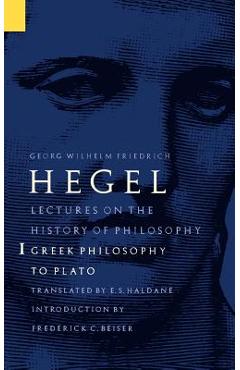 Coperta cărții 'Lectures on the History of Philosophy, Volume 1: Greek Philosophy to Plato - Georg Wilhelm Friedrich Hegel'
