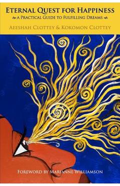 Coperta cărții 'Eternal Quest for Happiness: a Practical Guide to Fulfilling Dreams: A Practical Guide to Fulfilling Dreams - Kokomon'