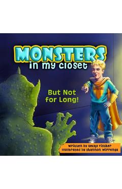Poza produsului Monsters in My Closet: But Not for Long! - Becky Fischer