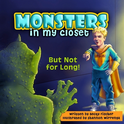 Monsters in My Closet: But Not for Long! - Becky Fischer