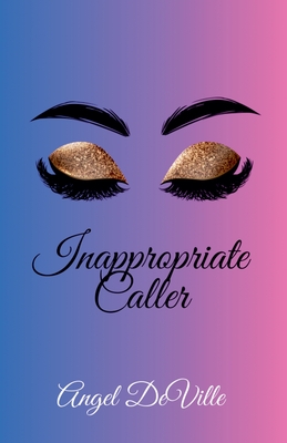 Inappropriate Caller - Angel Deville